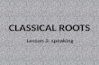 CLASSICAL ROOTS Lesson 3: speaking. roots VOC