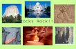 Rocks Rock!!!. Rocks Rock: A mixture of minerals, rock fragments, volcanic glass, organic matter or other natural materials.