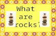 1 What are rocks?. 2 Earth’s crust is made up of many different kinds of rocks. Rocks are a mixture of minerals usually cemented together.