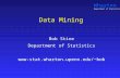 Wharton Department of Statistics Data Mining Bob Stine Department of Statistics bob.
