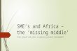 SME’s and Africa – the ‘missing middle’ Their growth and place in genuine economic development.