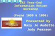 IRS Year-End Information Return Workshop (Forms 1099 & 1096) Presented by Mary Jo Audette Judy Pearson.