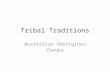 Tribal Traditions Australian Aborigines Yoruba. Why Study Primal Religions? We study “primal” traditions for 2 reasons: 1.Primal religions provide insight.