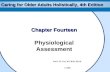 Caring for Older Adults Holistically, 4th Edition Chapter Fourteen Physiological Assessment Pati L.H. Cox, RN, BSN, M.Ed. 1-2008.