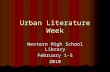 Urban Literature Week Western High School Library February 1-5 2010.