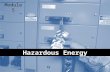 1 Hazardous Energy Module 5. 2Objectives After this module you should be able to – identify the most common energy hazards – take the necessary steps.