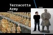 Terracotta Army animoto video  T he Terracotta Warriors are the most significant archaeology find of the 20th century. The Warriors were made to fight.