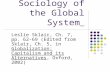 Sociology of the Global System Leslie Sklair, Ch. 7, pp. 62- 69 (Edited from Sklair, Ch. 5, in Globalization: Capitalism and its Alternatives, Oxford,