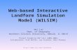 Http:// Web-based Interactive Landform Simulation Model (WILSIM) Wei Luo Dept. of Geography Northern Illinois University, DeKalb, IL.