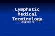 Lymphatic Medical Terminology Chapter 6. Medical Specialities Allergist – Specialized in diagnosing and treating allergies Allergist – Specialized in.