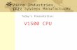 CCTV Systems Manufacturer Vicon Industries, Inc. V1500 CPU Today’s Presentation: