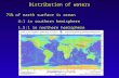 Distribution of waters 71% of earth surface is ocean 4:1 in southern hemisphere 1.5:1 in northern hemisphere.