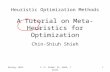 Spring, 2013C.-S. Shieh, EC, KUAS, Taiwan1 Heuristic Optimization Methods A Tutorial on Meta-Heuristics for Optimization Chin-Shiuh Shieh.