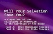 A Comparison of the Salvations of Mormonism to the Salvation of the Bible Part A: What Mormonism Teaches Part B: What the Bible Teaches.