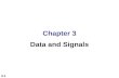 3.1 Chapter 3 Data and Signals. 3.2 3-1 ANALOG AND DIGITAL To be transmitted, data must be transformed to electromagnetic signals. Data can be analog.