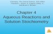 Chapter 4 Aqueous Reactions and Solution Stoichiometry Chemistry, The Central Science, 10th edition Theodore L. Brown; H. Eugene LeMay, Jr.; and Bruce.