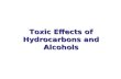 Toxic Effects of Hydrocarbons and Alcohols. Aliphatic Hydrocarbons: Non-Halogenated (Hexane) Halogenated: Chlorinated Hydrocarbons (Trichloroethylene)