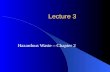 Lecture 3 Hazardous Waste – Chapter 2. Common Hazardous Wastes Most common classes of hazardous compounds: Petroleum products Solvents Pesticides Polychlorinated.