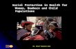 Social Protection in Health for Women, Newborn and Child Populations Dr. Oscar Viscarra Zuna.