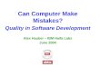 Can Computer Make Mistakes? Quality in Software Development Alex Hauber – IBM Haifa Labs June 2004.
