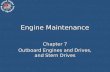 Engine Maintenance Chapter 7 Outboard Engines and Drives, and Stern Drives.