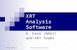 2007/12/08-10Hinode Workshop in China 1 XRT Analysis Software R. Kano (NAOJ) and XRT Teams.