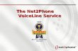 1 The Net2Phone VoiceLine Service. 2 Net2Phone Product Line Overview ServiceDescription Broadband Telephony (VoiceLine) Broadband telephony service for.