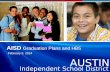 AUSTI N Independent School District AUSTIN Independent School District AUSTIN Independent School District AISD Graduation Plans and HB5 February 3, 2014.