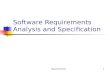 Requirements1 Software Requirements Analysis and Specification.