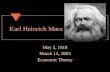 Karl Heinrich Marx May 5, 1818 March 14, 1883 Economic Theory.