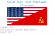 Cold War and Postwar Changes Chapter 27 Our Lady of Lourdes High School March 2015.