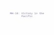 MH-18: Victory in the Pacific. 2 MH-18: Pacific Victory - Strategic Overview Naval & Amphibious War – Operational Level US Grand Strategy: still Germany.