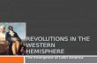 REVOLUTIONS IN THE WESTERN HEMISPHERE The Emergence of Latin America.