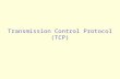 Transmission Control Protocol (TCP). TCP: Overview RFCs: 793, 1122, 1323, 2018, 2581 r reliable, in-order byte steam: m no “message boundaries” r send.