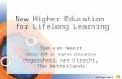 New Higher Education for Lifelong Learning Tom van Weert Chair ICT in Higher Education Hogeschool van Utrecht, The Netherlands.