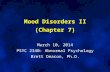 Mood Disorders II (Chapter 7) March 10, 2014 PSYC 2340: Abnormal Psychology Brett Deacon, Ph.D.