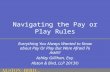 Navigating the Pay or Play Rules Everything You Always Wanted to Know about Pay Or Play But Were Afraid To Ask!!!! Ashley Gillihan, Esq. Alston & Bird,