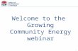 1 Welcome to the Growing Community Energy webinar.