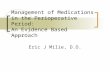Management of Medications in the Perioperative Period: An Evidence Based Approach Eric J Milie, D.O.