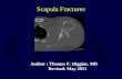Scapula Fractures Author : Thomas F. Higgins, MD Revised: May 2011.