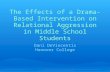 The Effects of a Drama-Based Intervention on Relational Aggression in Middle School Students Dani DeVincentis Hanover College.
