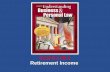 Retirement Income Section 36.1. Understanding Business and Personal Law Retirement Income Section 36.1 Retirement and Wills Section 36.1 Retirement Income.
