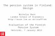 The pension system in Finland: Design Nicholas Barr London School of Economics  Evaluation of the Finnish Pension System.