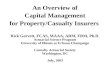 An Overview of Capital Management for Property/Casualty Insurers Rick Gorvett, FCAS, MAAA, ARM, FRM, Ph.D. Actuarial Science Program University of Illinois.
