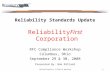 ReliabilityFirst 3/6/08 RC Meeting 1 Reliability Standards Update ReliabilityFirst Corporation RFC Compliance Workshop Columbus, Ohio September 29 & 30,