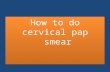 How to do cervical pap smear. The incidence of cervical cancer is increasing all over the world. Finding of screening tool for the prevention of cervical.