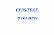 GPRS/EDGE OVERVIEW. Course contents GPRS Background and Evolution GSM/GPRS network GPRS Architecture IP Addressing in GPRS GPRS Air Interfaces MS types.
