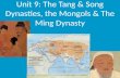 Unit 9: The Tang & Song Dynasties, the Mongols & The Ming Dynasty.