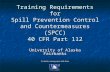 Training Requirements for Spill Prevention Control and Countermeasures (SPCC) 40 CFR Part 112 University of Alaska Fairbanks For better viewing open slide.