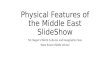 Physical Features of the Middle East SlideShow Mr. Regan’s World Cultures and Geography Class West Essex Middle School.
